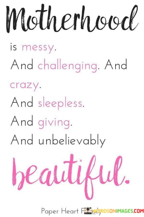 Motherhood-Is-Messy-And-Challenging-And-Crazy-Quotes.jpeg