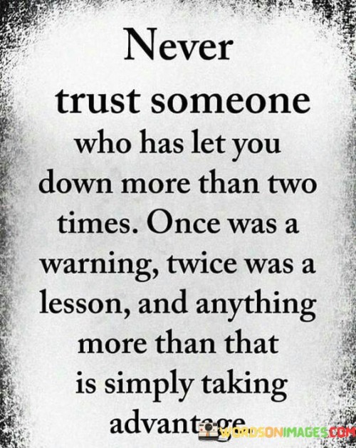Never Trust Someone Who Has Let You Down More Than Two Times Quotes