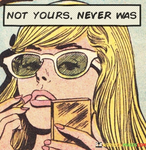 Not-Yours-Never-Was-Quotes.jpeg