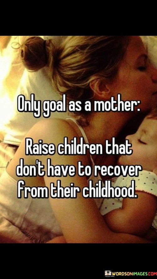 Only-Goal-As-A-Mother-Raise-Children-Quotes.jpeg