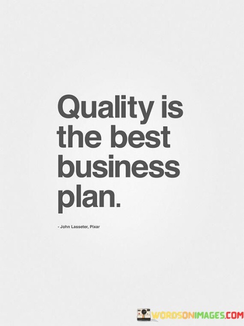Quality-Is-The-Best-Business-Plan-Quotes.jpeg