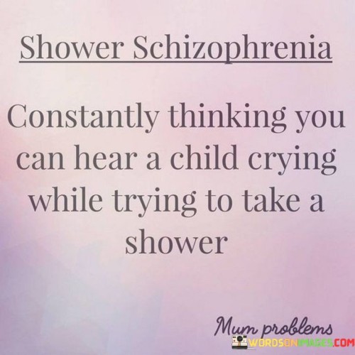 Shower-Schizophrenia-Constantly-Thinking-You-Can-Hear-Quotes.jpeg
