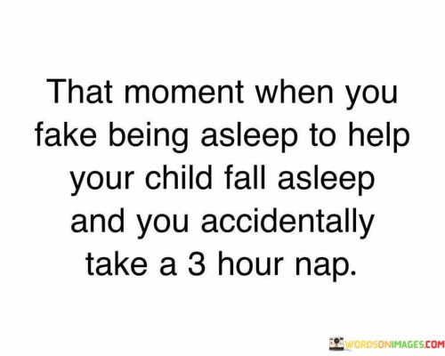That-Moment-When-You-Fake-Being-Asleep-Quotes.jpeg