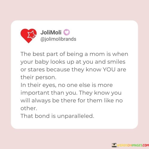 The-Best-Part-Of-Being-A-Mom-Is-When-Your-Baby-Looks-Quotes.jpeg