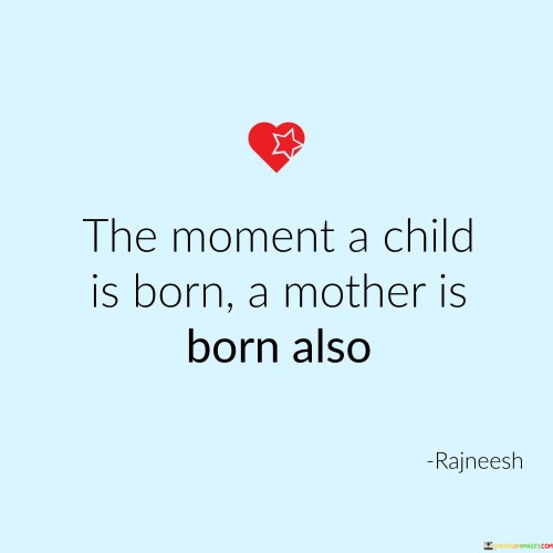 The-Moment-A-Child-Is-Born-A-Mother-Is-Born-Also-Quotes.jpeg