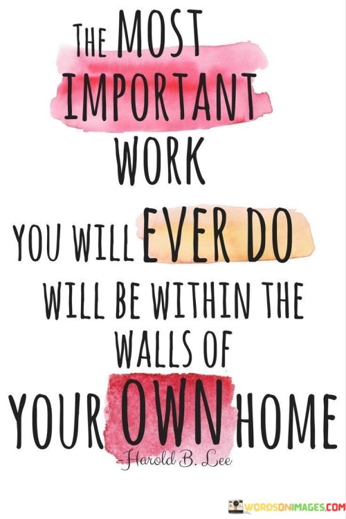 The-Most-Important-Work-You-Will-Ever-Do-Will-Be-Quotes.jpeg