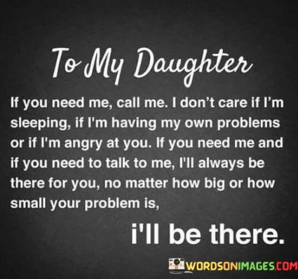 To-My-Daughter-If-You-Need-Me-Call-Me-I-Dont-Care-If-Quotes.jpeg