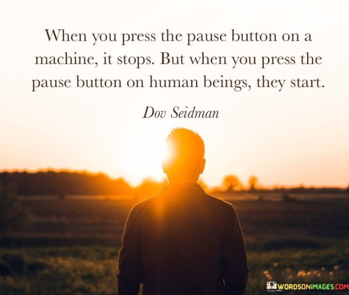 When You Press The Pasue Button On A Machines It Quotes