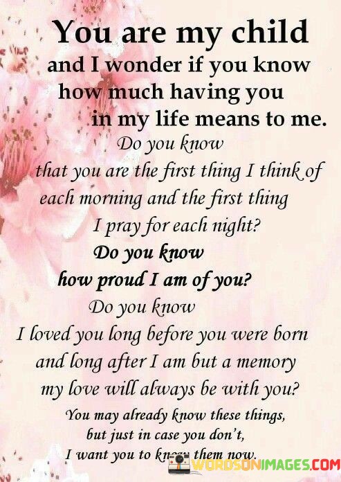 You-Are-My-Child-And-I-Wonder-If-You-Know-How-Much-Having-Quotes.jpeg
