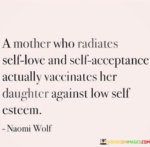 A-Mother-Who-Radiates-Self-Love-And-Self-Acceptance-Actually-Vaccinates-Quotes.jpeg