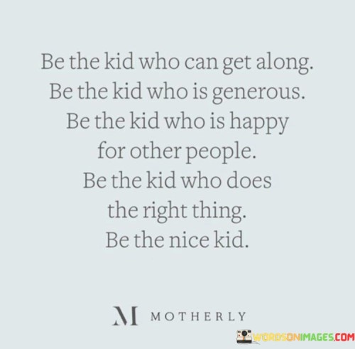 Be-The-Kid-Who-Can-Get-Along-Be-The-Kid-Who-Is-Generous-Quotes.jpeg