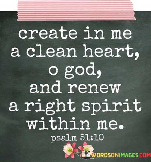 Create-In-Me-A-Clean-Heart-O-God-And-Renew-A-Right-Quotes.jpeg