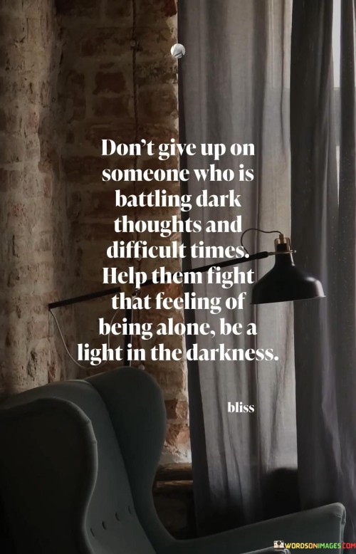 Dont-Give-Up-On-Someone-Who-Is-Battling-Dark-Thoughts-And-Difficult-Times-Quotes.jpeg