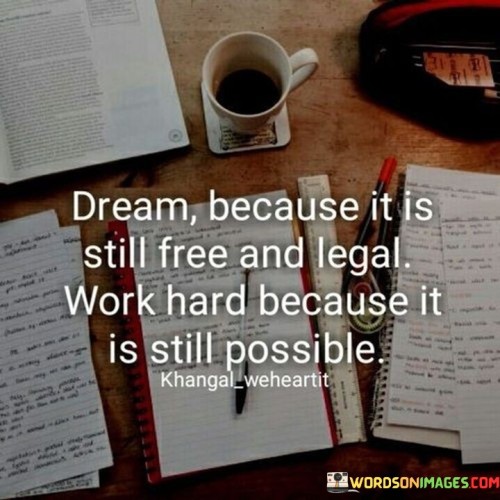 Dream-Because-It-Is-Still-Free-And-Legal-Quotes.jpeg