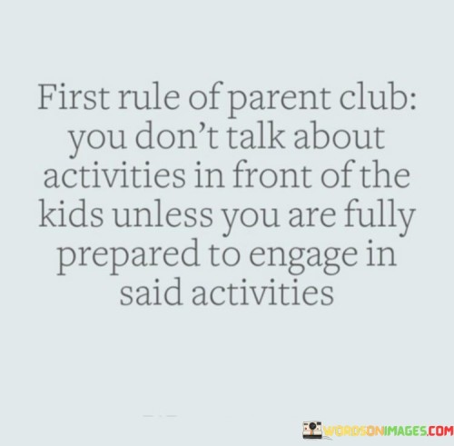 First-Rule-Of-Parent-Club-You-Dont-Talk-About-Activities-Quotes.jpeg