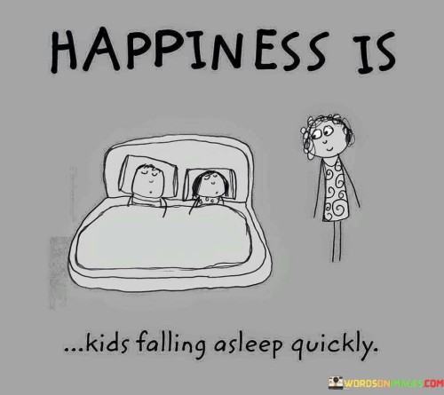 Happiness-Is-Kids-Falling-Asleep-Quickly-Quotes.jpeg