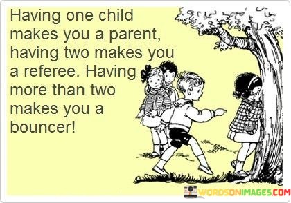 Having-One-Child-Makes-You-A-Parent-Having-Two-Makes-Quotes.jpeg