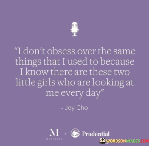 I-Dont-Obsess-Over-The-Same-Things-That-I-Used-To-Because-Quotes.jpeg