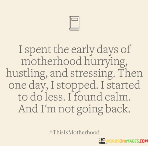 I-Spent-The-Early-Days-Of-Motherhood-Hurrying-Hustling-Quotes.jpeg