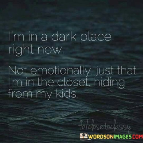Im-In-A-Dark-Place-Right-Now-Not-Emotionally-Quotes.jpeg