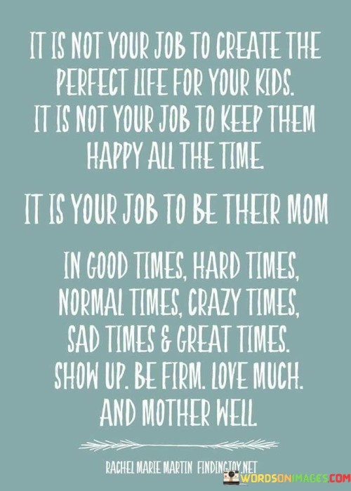 It-Is-Not-Your-Job-To-Create-The-Perfect-Life-For-Your-Kids-Quotes.jpeg