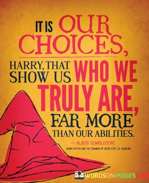 It-Is-Our-Choices-Happy-That-Show-Us-Who-We-Truly-Are-Quotes.jpeg