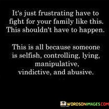 Its-Just-Frustrating-Have-To-Fight-For-Your-Family-Like-This-Quotes.jpeg