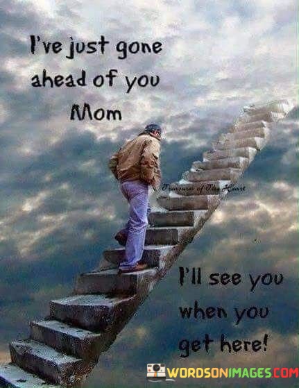 Ive-Just-Gone-Ahead-Of-You-Mom-Trentures-Quotes.jpeg