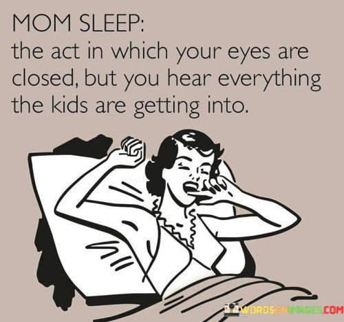 Mom-Sleep-The-Act-In-Which-Your-Eyes-Are-Closed-Quotes.jpeg