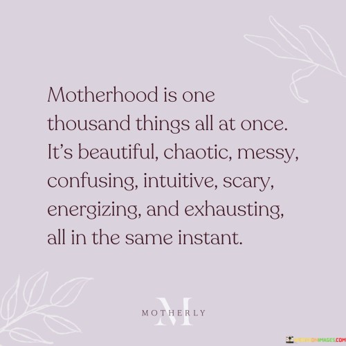 Motherhood-Is-One-Thousand-Things-All-At-Once-Quotes.jpeg