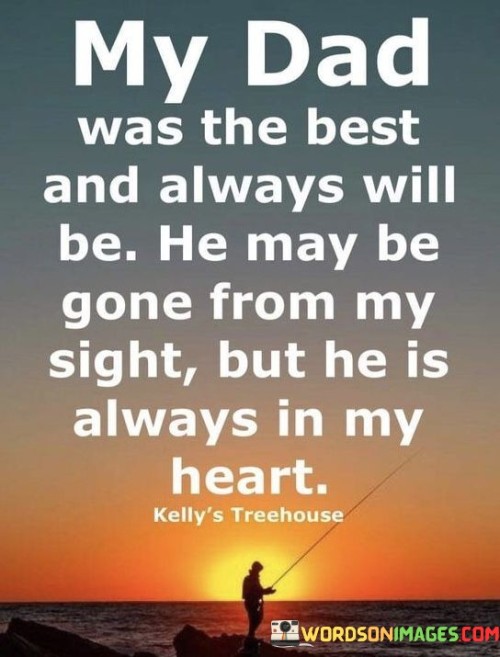 My-Dad-Was-The-Best-And-Always-Will-Be-He-May-Quotes.jpeg