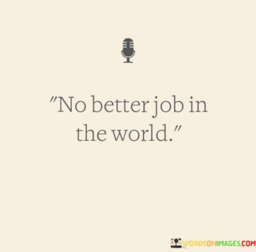 No-Better-Job-In-The-World-Quotes.jpeg