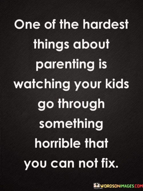 One-Of-The-Hardest-Things-About-Parenting-Is-Watching-Your-Kids.-Quotes.jpeg