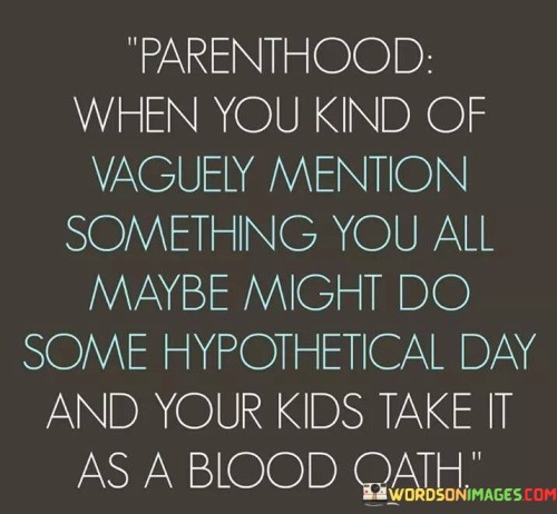 Parenthood-When-You-Kind-Of-Vaguely-Mention-Something-Quotes.jpeg