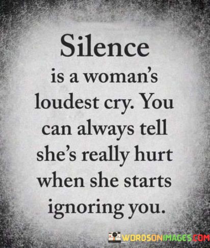 Silence-Is-A-Womans-Loudest-Cry-You-Can-Always-Tell-Quotes.jpeg
