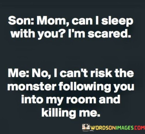 Son-Mom-Can-I-Sleep-With-You-Im-Scared-Quotes.jpeg