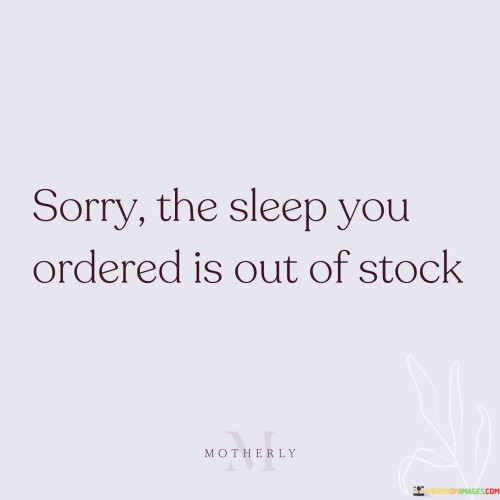 Sorry-The-Sleep-You-Ordered-Is-Out-Of-Stock-Quotes.jpeg