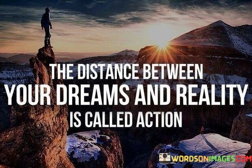 The-Distance-Between-Your-Dreams-And-Really-Is-Called-Quotes.jpeg