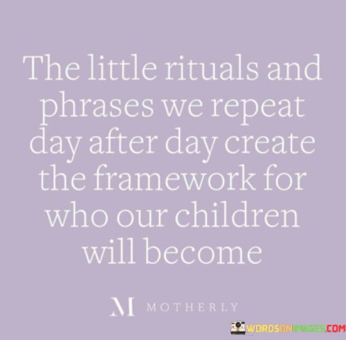 The-Little-Rituals-And-Phrases-We-Repeat-Day-After-Quotes.jpeg