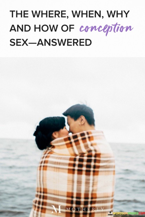 The-Where-When-Why-And-How-Of-Conception-Quotes.jpeg