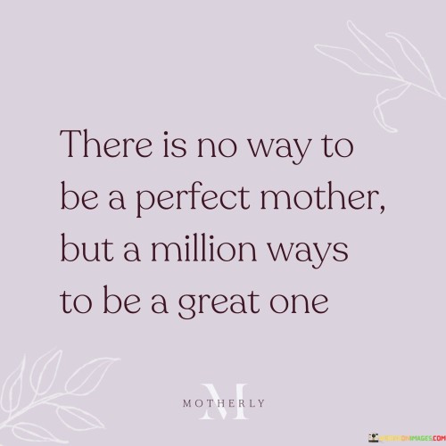 There-Is-No-Way-To-Be-A-Perfect-Mother-But-A-Million-Quotes.jpeg