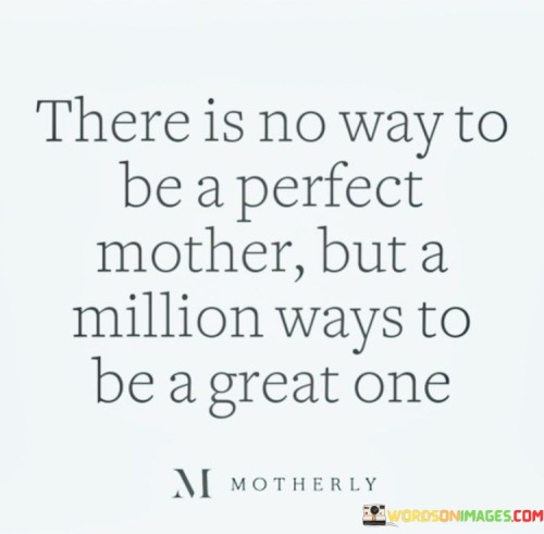 There-Is-No-Way-To-Be-A-Perfect-Mother-But-A-Quotes.jpeg