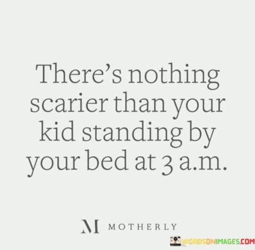 Theres-Nothing-Scarier-Than-Your-Kid-Quotes.jpeg