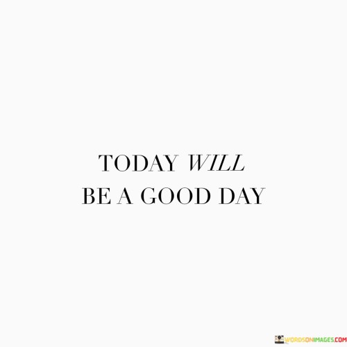 Today-Will-Be-A-Good-Day-Quotes.jpeg
