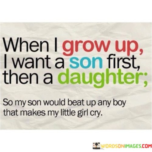 When-I-Grow-Up-I-Want-A-Son-First-Then-A-Daughter-So-My-Son-Quotes.jpeg