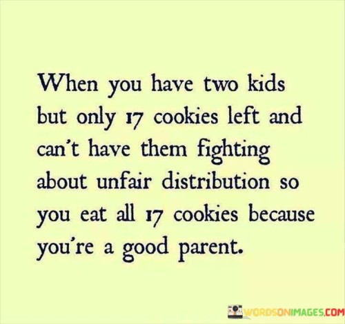 When-You-Have-Two-Kids-But-Only-17-Cookies-Quotes.jpeg