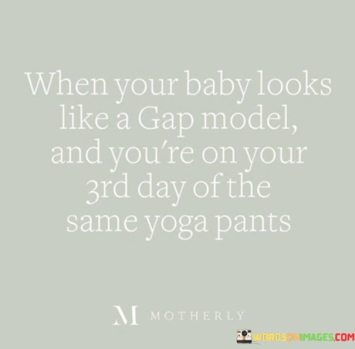 When-Your-Baby-Looks-Like-A-Gap-Model-And-Youre-On-Quotes.jpeg