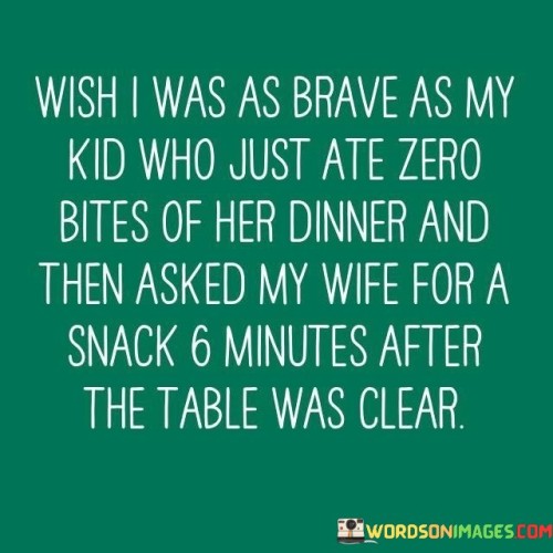 Wish-I-Was-As-Brave-As-My-Kid-Who-Just-Ate-Zero-Quotes.jpeg