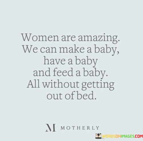 Women-Are-Amazing-We-Can-Make-A-Baby-Have-Quotes.jpeg