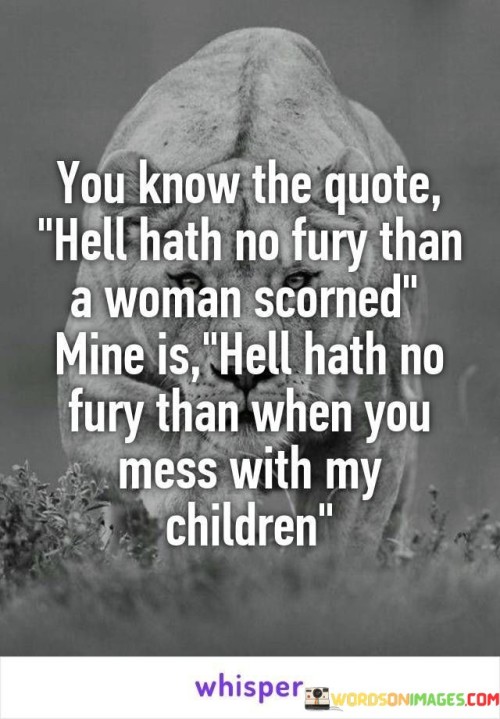 You-Know-The-Quote-Hell-Hath-No-Fury-Than-A-Woman-Scorned-Quotes.jpeg